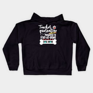 teacher quarantine promoted to stay at home dog mom 2020 Kids Hoodie